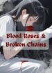Blood Roses & Broken Chains
