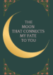 The Moon That Connects My Fate To You