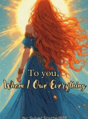 To You, Whom I Owe Everything